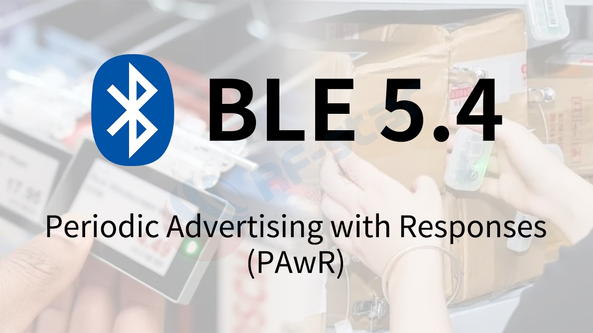 Come realizzare la connettività Bluetooth Low Energy One-to-Many? La tecnologia Mesh è ancora necessaria? Un'analisi approfondita della tecnologia PAwR di BLE 5.4 e delle sue applicazioni pratiche.