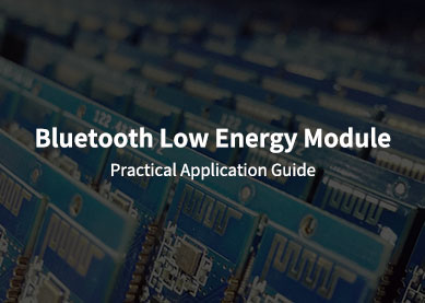 Guida pratica all'applicazione del modulo Bluetooth Low Energy